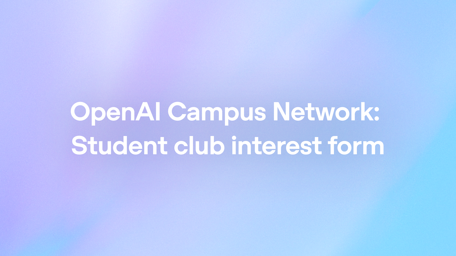 OpenAI Opens Applications for AI-Focused Campus Network Program