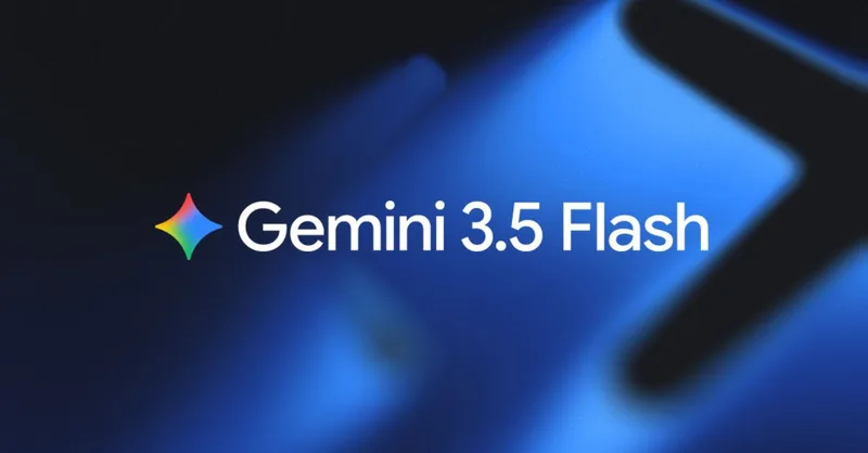 Gemini 3.5 Flash Brings Faster AI Coding and Agentic Workflows to Search