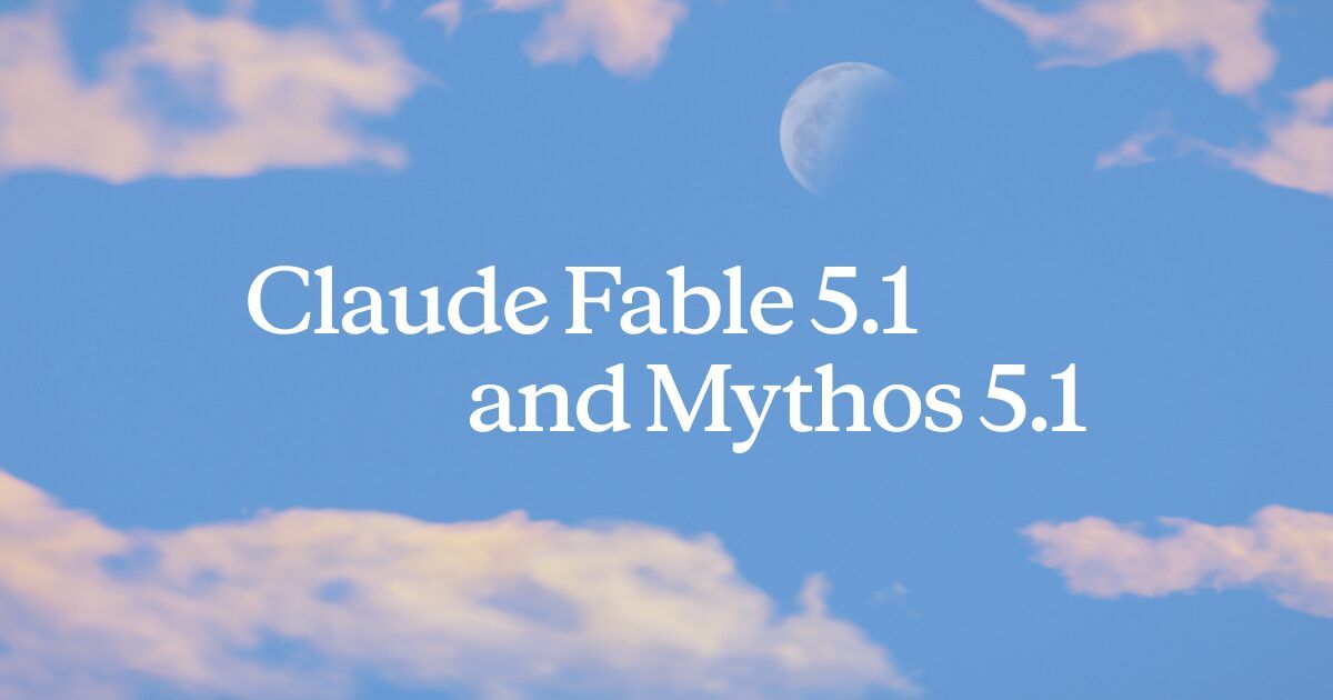 Anthropic Launches Claude Fable 5.1 and Mythos 5.1 With Cheaper Cached Context